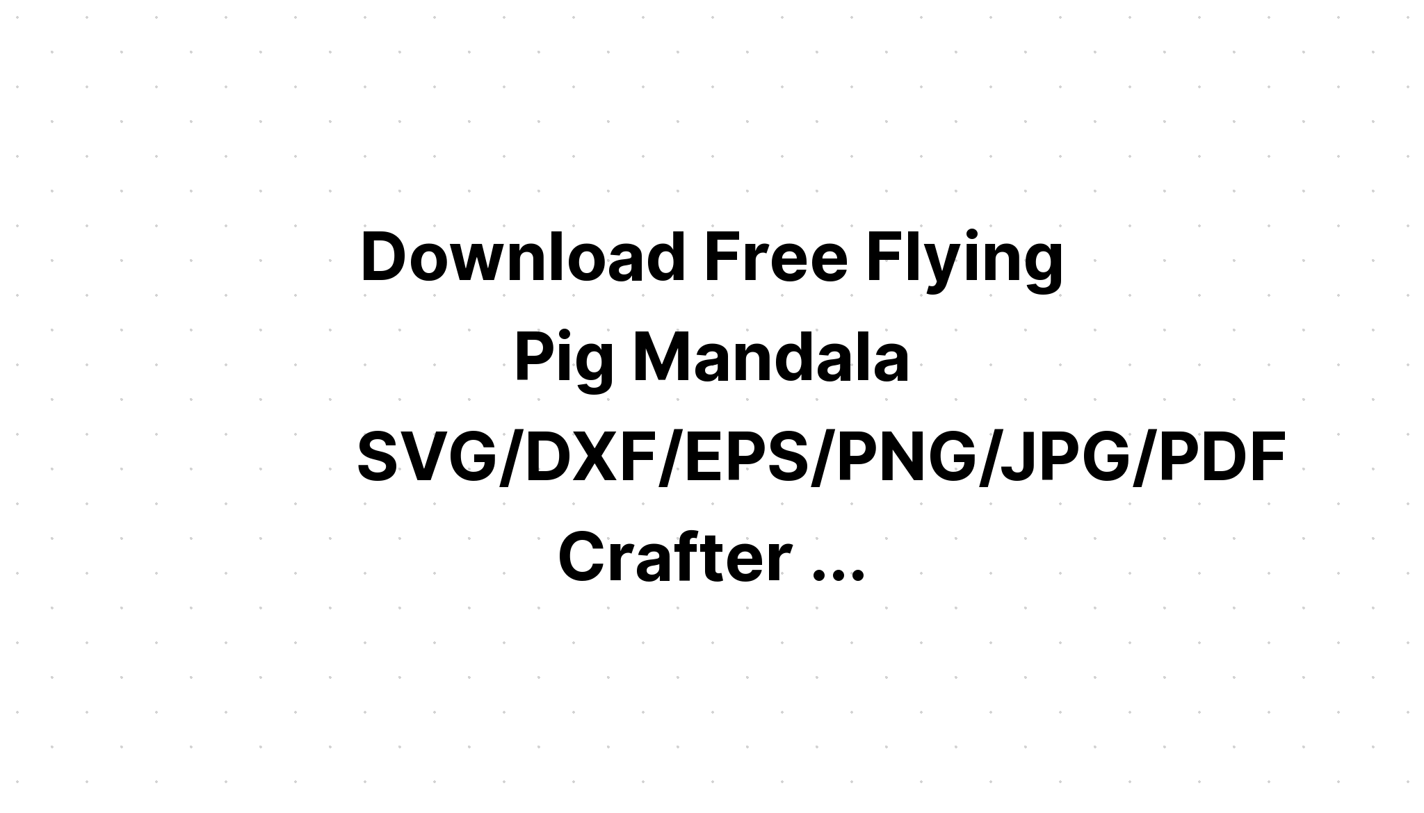 Download Pig Mandala Svg Free For Silhouette - Layered SVG Cut File
